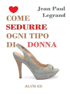 cover image of Come Sedurre Ogni Tipo di Donna